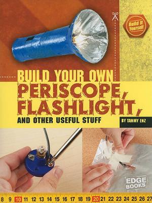 Book cover for Build Your Own Periscope, Flashlight, and Other Useful Stuff