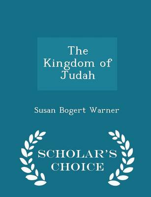 Book cover for The Kingdom of Judah - Scholar's Choice Edition