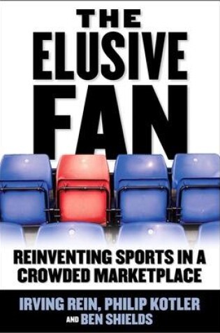 Cover of The Elusive Fan: Reinventing Sports in a Crowded Marketplace