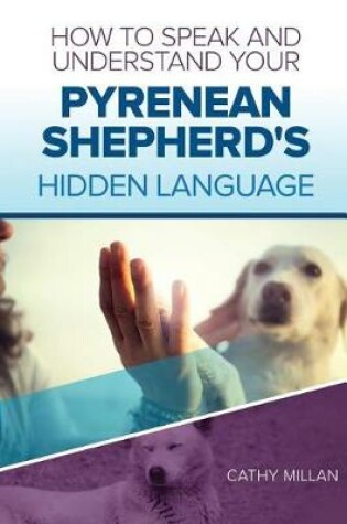 Cover of How to Speak and Understand Your Pyrenean Shepherd's Hidden Language