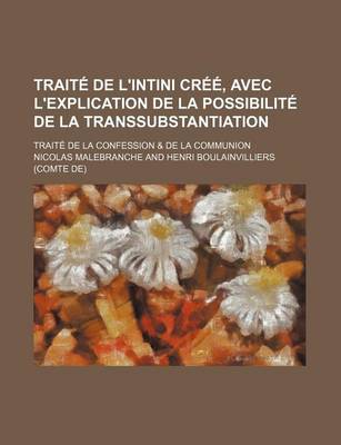 Book cover for Traite de L'Intini Cree, Avec L'Explication de La Possibilite de La Transsubstantiation; Traite de La Confession & de La Communion