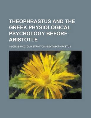 Book cover for Theophrastus and the Greek Physiological Psychology Before Aristotle