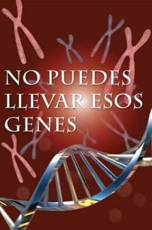 Cover of No Puedes Llevar Esos Genes