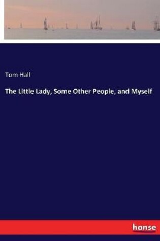Cover of The Little Lady, Some Other People, and Myself