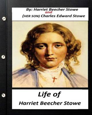 Book cover for Life of Harriet Beecher Stowe.By Harriet Beecher Stowe and Charles Edward Stowe