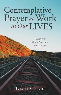 Book cover for Contemplative Prayer at Work in Our Lives