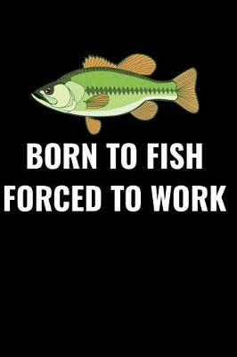 Book cover for Born to Fish Forced to Work