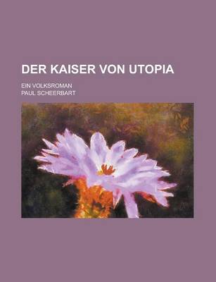 Book cover for Der Kaiser Von Utopia; Ein Volksroman