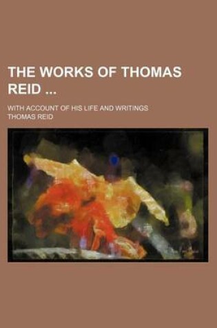 Cover of The Works of Thomas Reid (Volume 4); With Account of His Life and Writings