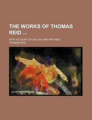 Book cover for The Works of Thomas Reid (Volume 4); With Account of His Life and Writings