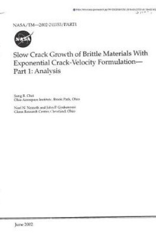 Cover of Slow Crack Growth of Brittle Materials with Exponential Crack-Velocity Formulation. Part 1; Analysis