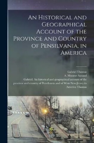 Cover of An Historical and Geographical Account of the Province and Country of Pensilvania, in America