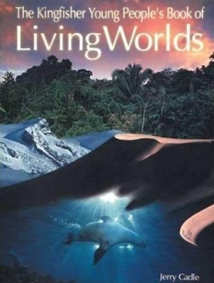 Book cover for The Kingfisher Young People's Book of Living Worlds