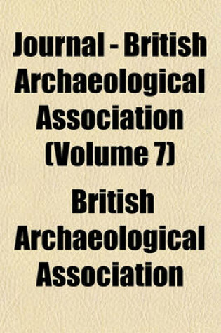 Cover of Journal - British Archaeological Association (Volume 7)