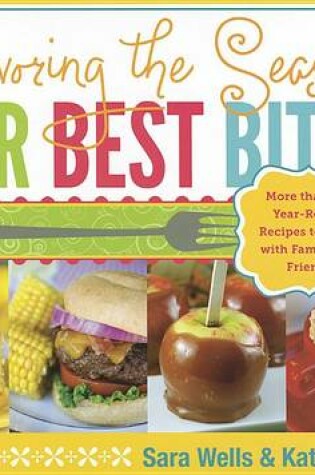 Cover of Savoring the Seasons with Our Best Bites