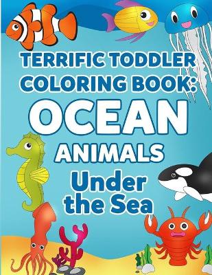 Book cover for Terrific Toddler Coloring Books Ocean Animal Under The Sea