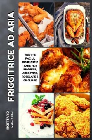 Cover of Ricettario della friggitrice ad aria (Air Fryer Cookbook ITALIAN VERSION)