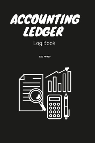 Cover of Accounting Ledger Book Simple Accounting Ledger for Bookkeeping Small Business Income Expense Account Recorder & Tracker logbook 120 Pages