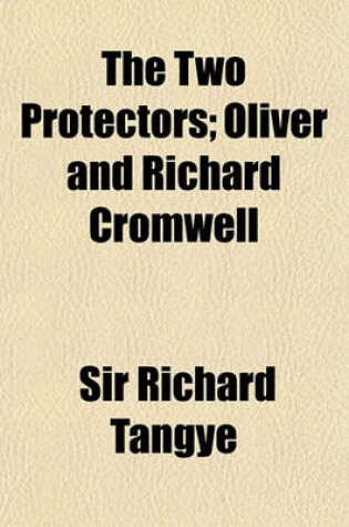 Cover of The Two Protectors; Oliver and Richard Cromwell