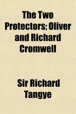 Book cover for The Two Protectors; Oliver and Richard Cromwell