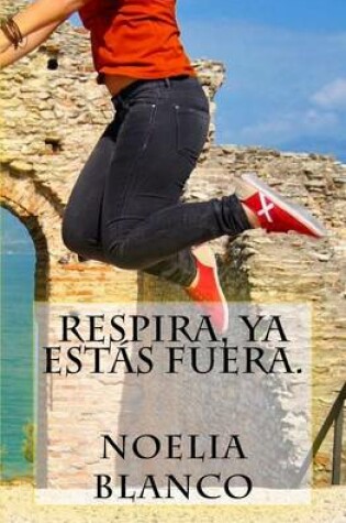 Cover of Respira, ya estas fuera.