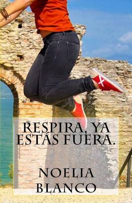 Book cover for Respira, ya estas fuera.