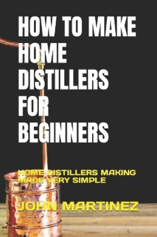 Cover of How to Make Home Distillers for Beginners
