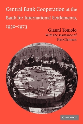 Cover of Central Bank Cooperation at the Bank for International Settlements, 1930–1973