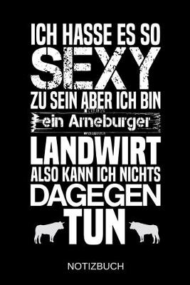 Book cover for Ich hasse es so sexy zu sein aber ich bin ein Arneburger Landwirt also kann ich nichts dagegen tun