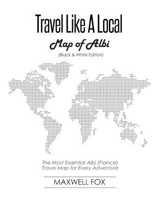 Book cover for Travel Like a Local - Map of Albi (Black and White Edition)