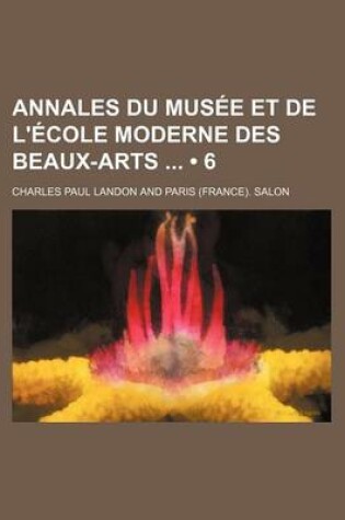 Cover of Annales Du Musee Et de L'Ecole Moderne Des Beaux-Arts (6)