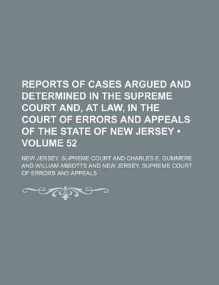 Book cover for Reports of Cases Argued and Determined in the Supreme Court And, at Law, in the Court of Errors and Appeals of the State of New Jersey (Volume 52)