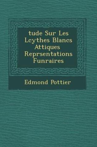 Cover of Tude Sur Les L Cythes Blancs Attiques Repr Sentations Fun Raires