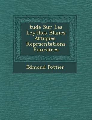 Book cover for Tude Sur Les L Cythes Blancs Attiques Repr Sentations Fun Raires