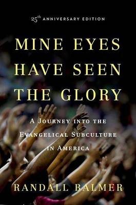 Book cover for Mine Eyes Have Seen the Glory: A Journey Into the Evangelical Subculture in America, 25th Anniversary Edition