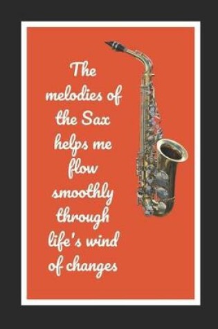 Cover of The Melodies Of The Sax Helps Me Flow Smoothly Through Life's Wind Of Changes