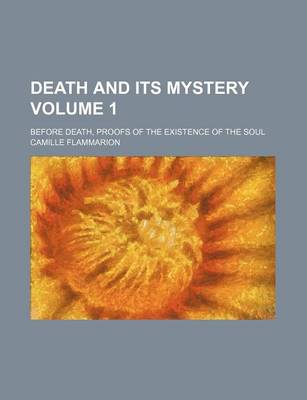 Book cover for Death and Its Mystery Volume 1; Before Death, Proofs of the Existence of the Soul