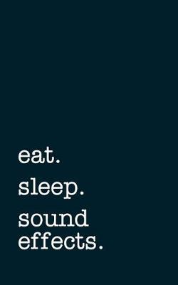 Book cover for eat. sleep. sound effects. - Lined Notebook