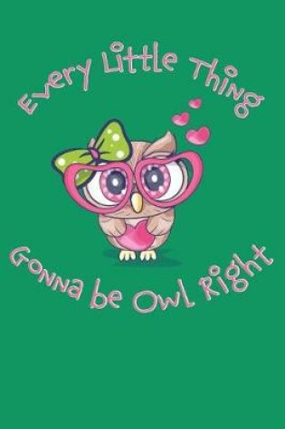 Cover of Every Little Thing Gonna Be Owl Right