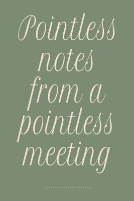 Book cover for Pointless notes from a pointless meeting