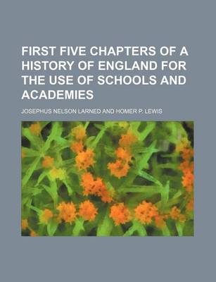 Book cover for First Five Chapters of a History of England for the Use of Schools and Academies