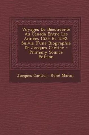 Cover of Voyages de Decouverte Au Canada Entre Les Annees 1534 Et 1542