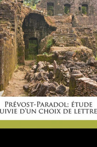 Cover of Prevost-Paradol; Etude Suivie D'Un Choix de Lettres