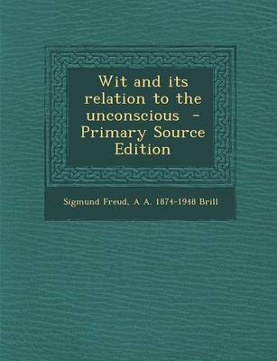 Book cover for Wit and Its Relation to the Unconscious - Primary Source Edition