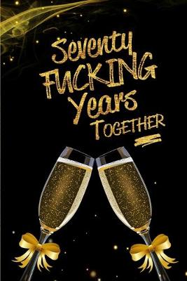 Book cover for Seventy Fucking Years Together