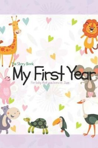 Cover of The Story Book My First Year For baby that was born on June