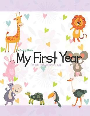 Book cover for The Story Book My First Year For baby that was born on June