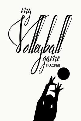 Book cover for My Volleyball Game Tracker