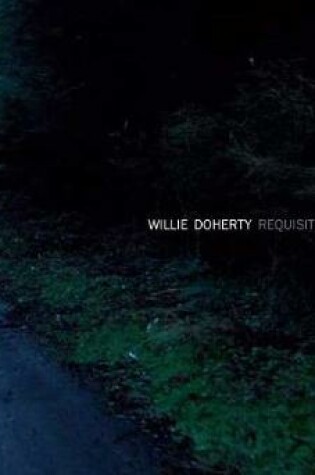 Cover of Willie Doherty: Requisite Distance