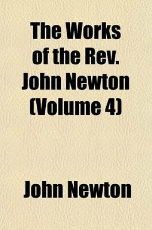 Cover of The Works of the REV. John Newton (Volume 4)